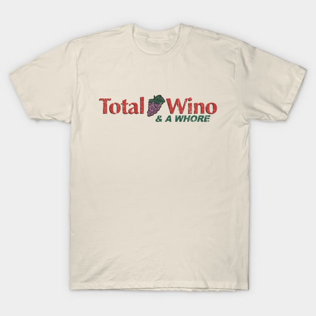 Total Wino & A Whore 1991 T-Shirt by JCD666